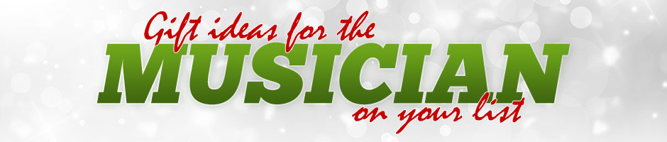 Gift Ideas for the Musician On Your List