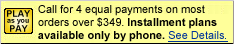 Click here to read details about our 'Play As You Pay' Installment Payment Plan. Play As You Pay is available only by phone.